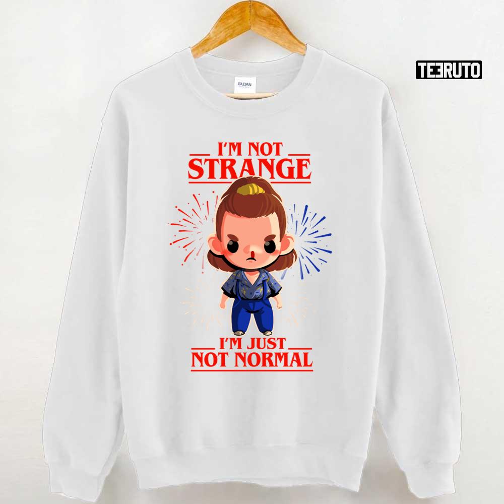 I'm Not Strange I'm Just Not Normal Quote Teen Protagonist Stranger Things Unisex Hoodie
