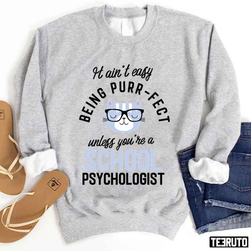 It Ain’t Easy Being Purr Fect School Psychologist Cat Gifts For Cat Lovers Unisex Sweatshirt