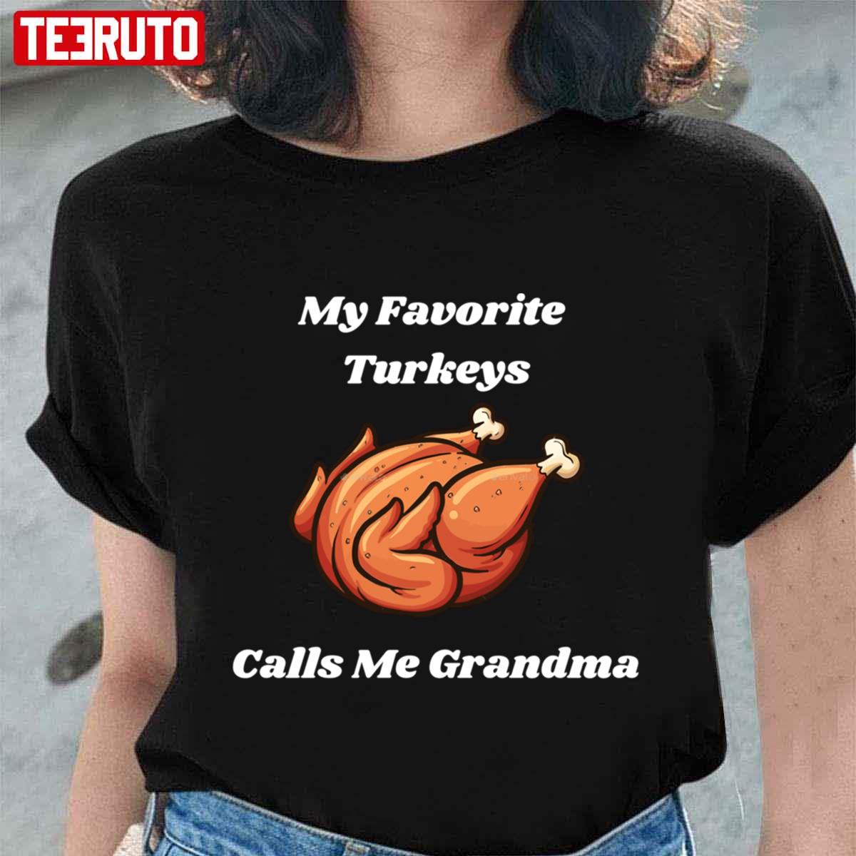 Meme My Favorite Turkeys Calls Me Grandma Family Thanksgiving Unisex T