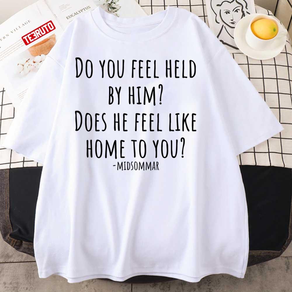 Midsommar Quote Do You Feel Held By Him Unisex T-Shirt
