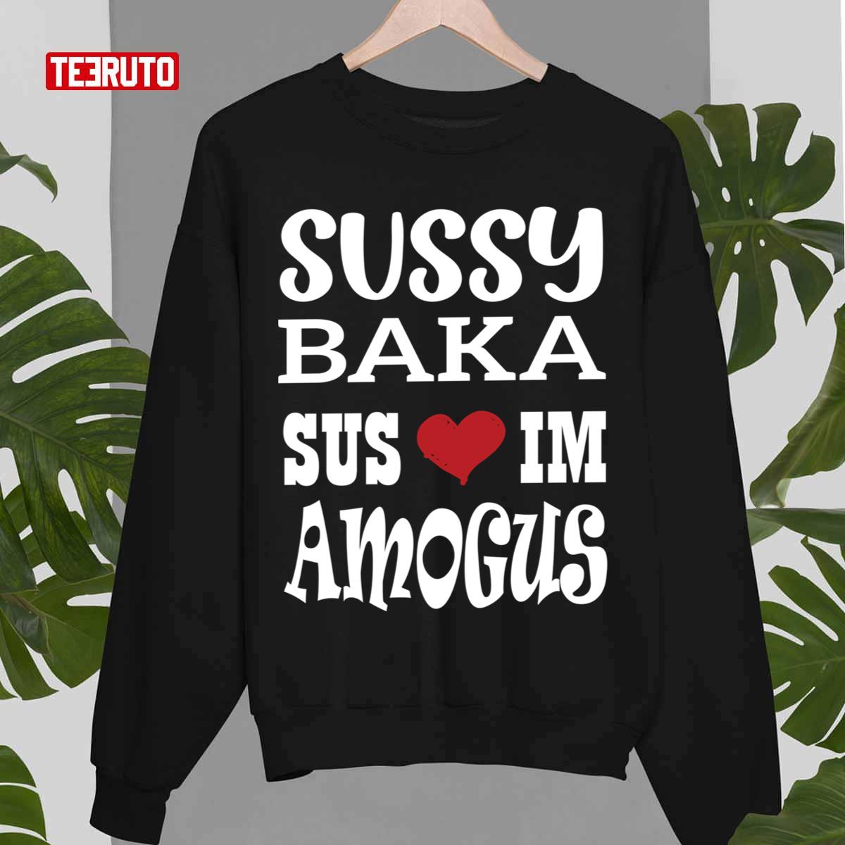 Nice Quote Sussy Baka Sus Im Amogus White Design Unisex Sweatshirt