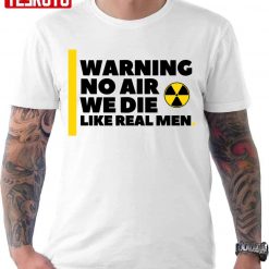 No Air We Die Like Real Men Trending Unisex T-Shirt