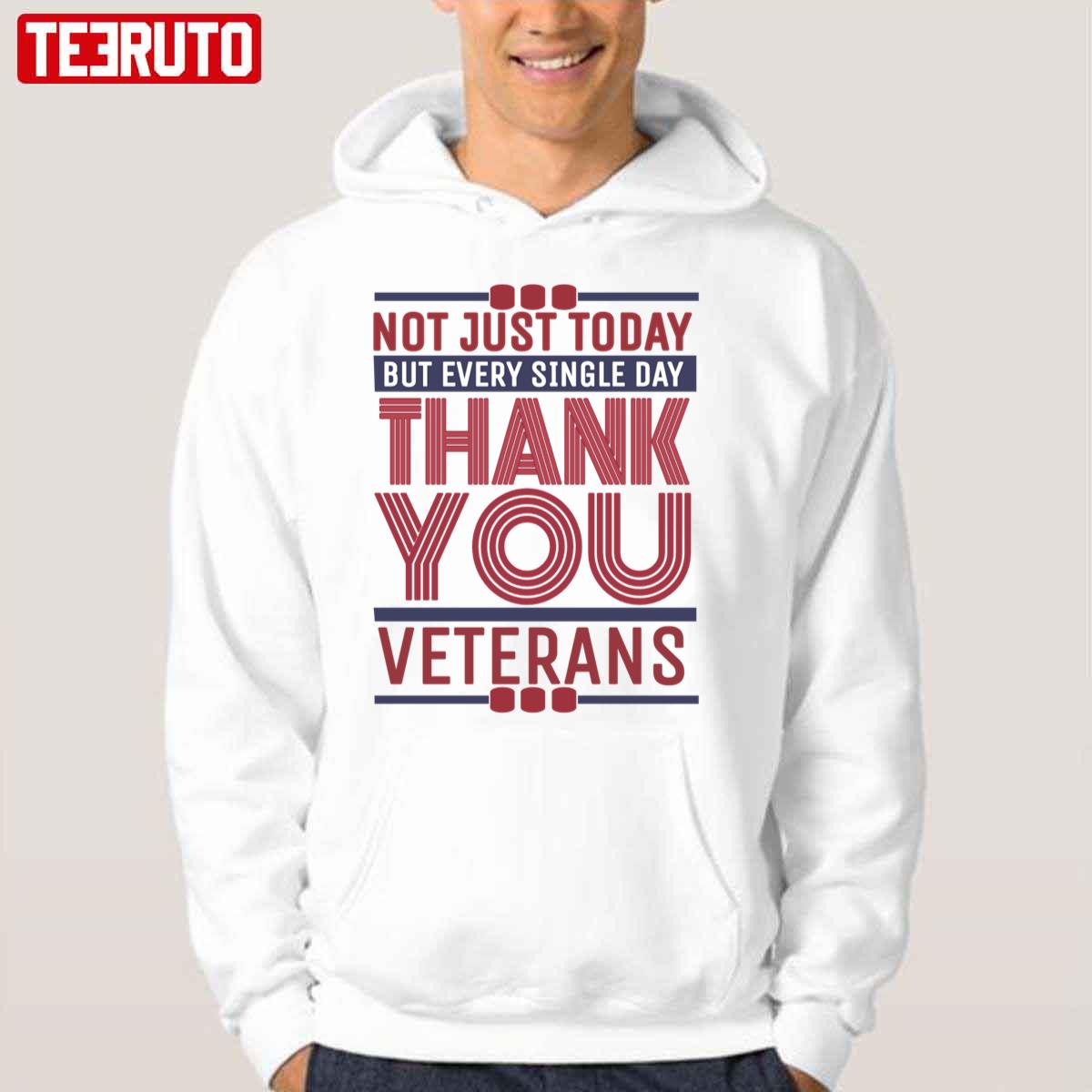 Not Just Today But Every Single Day Thank You Veterans Unisex Hoodie