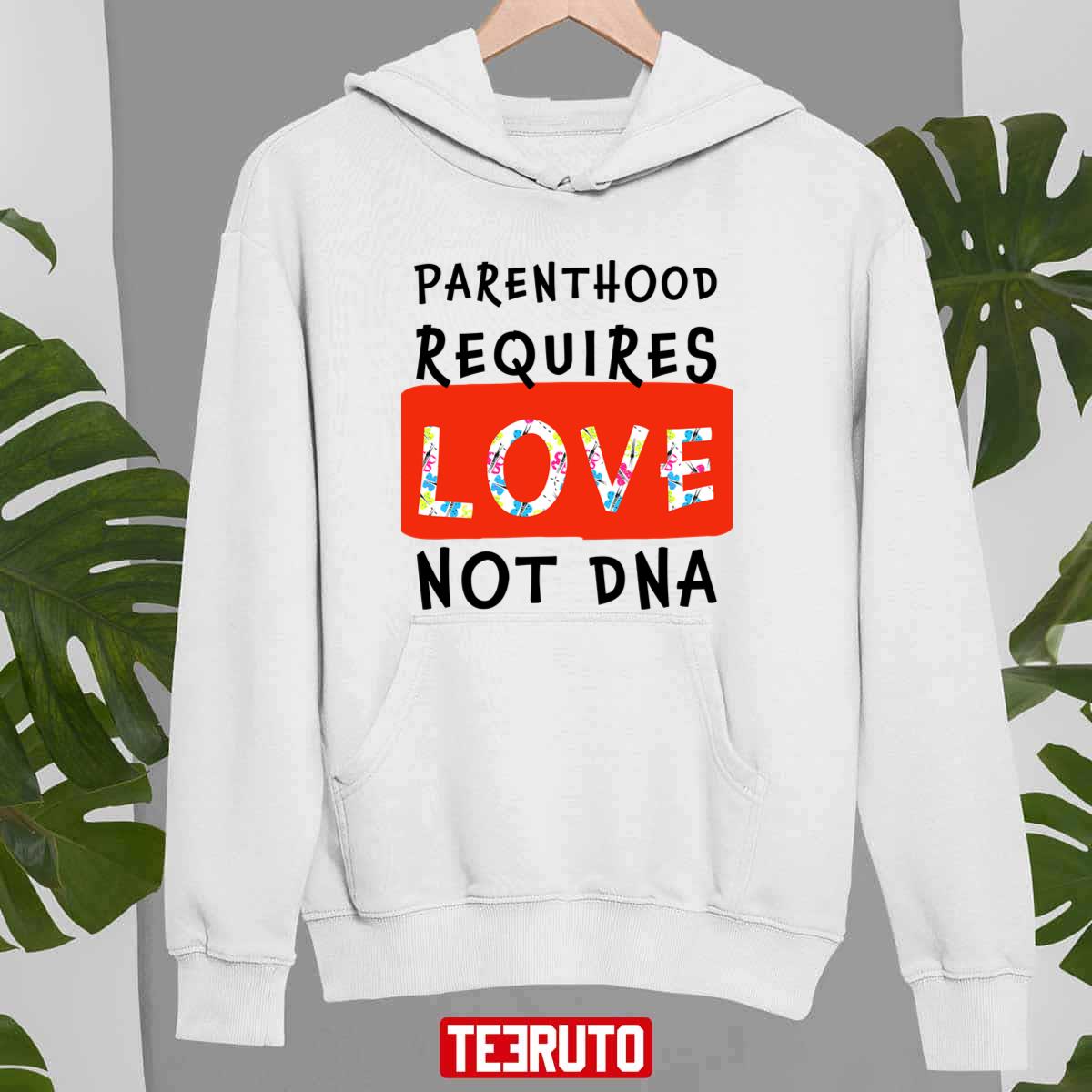 Parenthood Requires Love Not Dna Adoption Unisex Sweatshirt