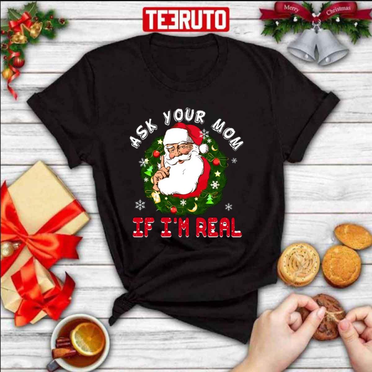 Santa Is Real Ask Your Mom If I’m Real Christmas Unisex Sweatshirt