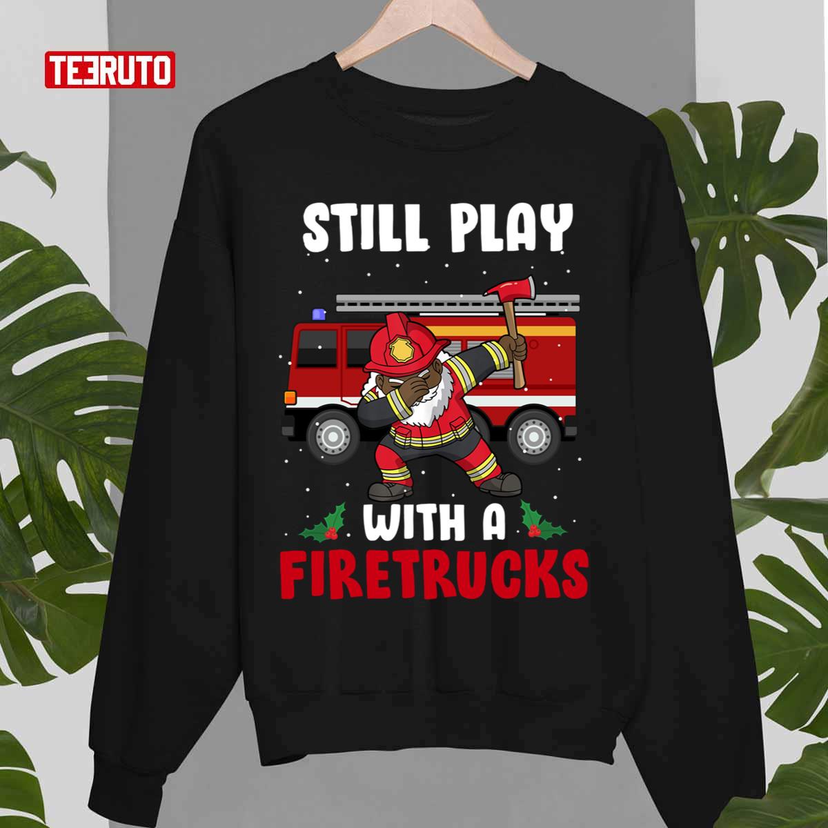 Still Play With A Fire Truck Firefighter African American Dabbing Santa Fireman Unisex Sweatshirt