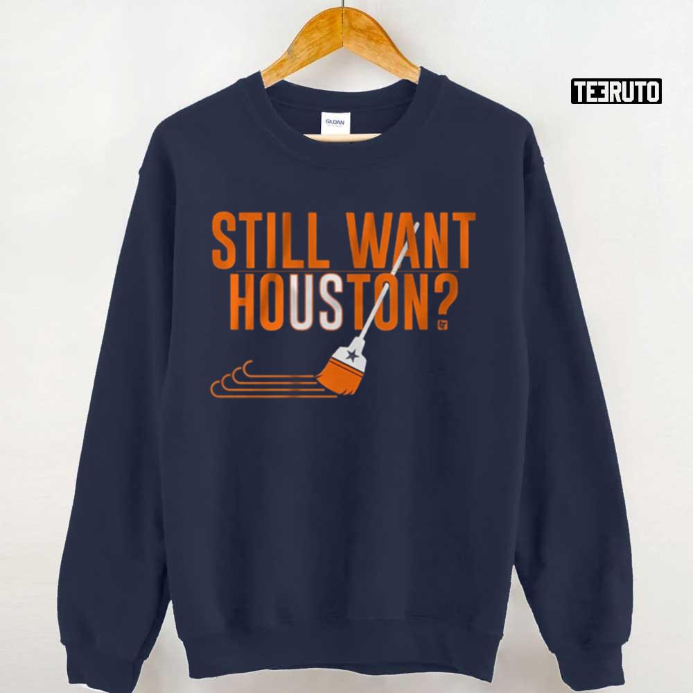 Still Want Houston Houston World Series Unisex Sweatshirt