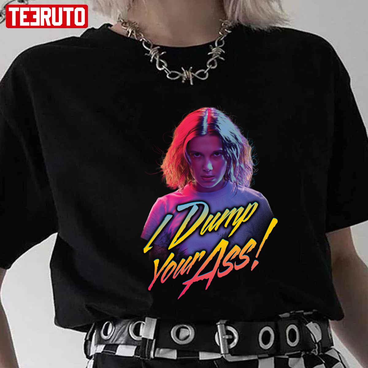 Stranger Things Eleven Dump Your Ass Portrait Retro Unisex T-Shirt