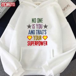 Super Hero No One Is You And Thats Your Superpower Unisex Hoodie