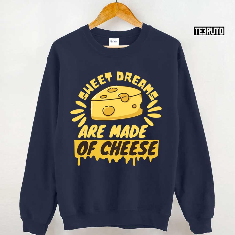 Sweet Dream Are Made Of Cheese Unisex Sweatshirt