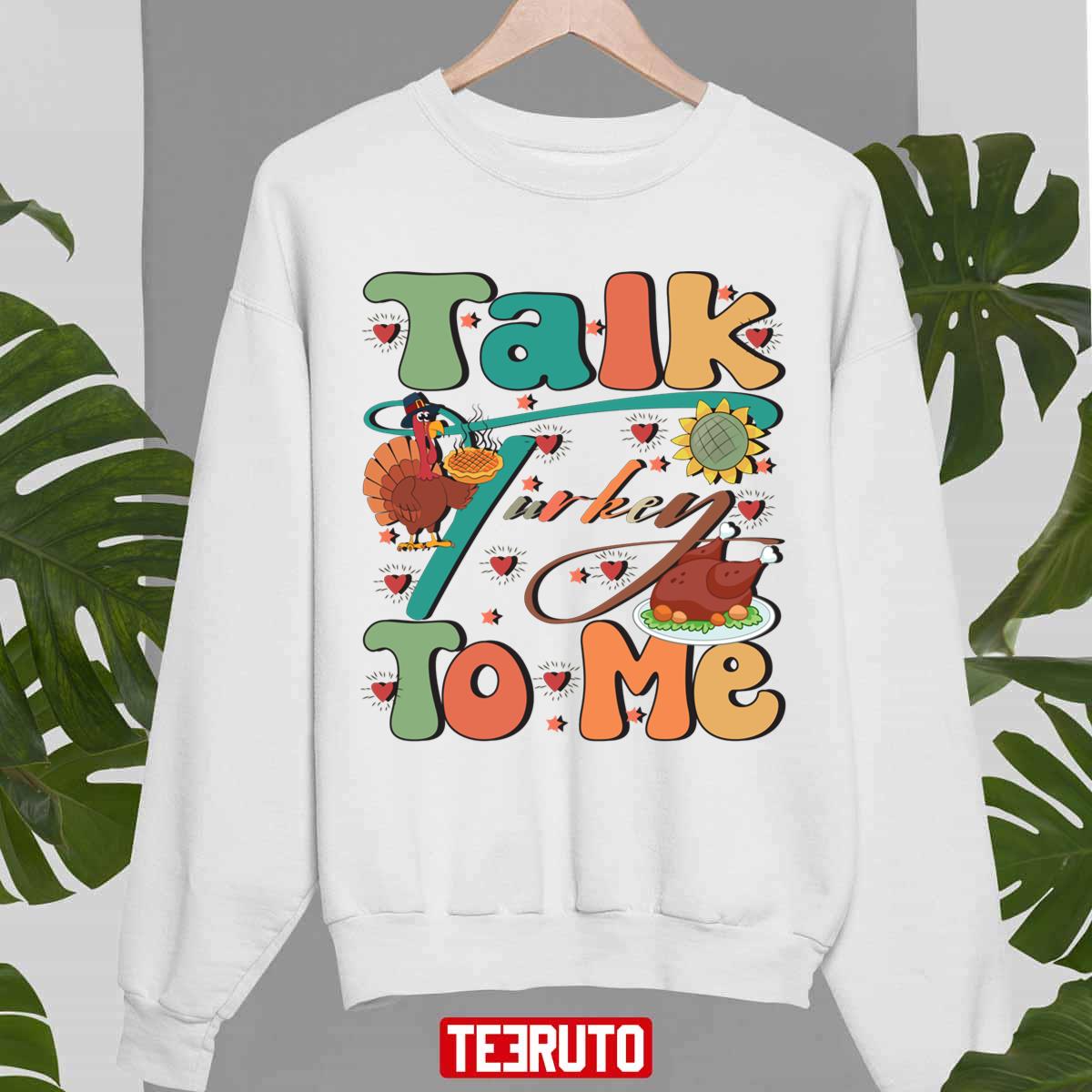 Talk Turkey To Me Thanksgiving Outfit Fall Unisex Sweatshirt
