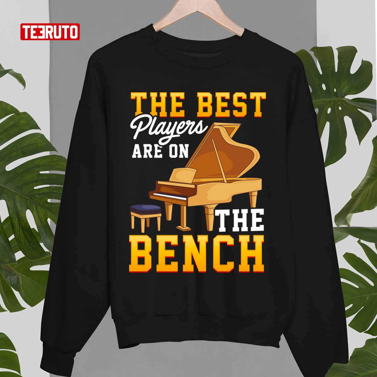 The Best Players Are On The Bench Cute Piano Pun Unisex Sweatshirt