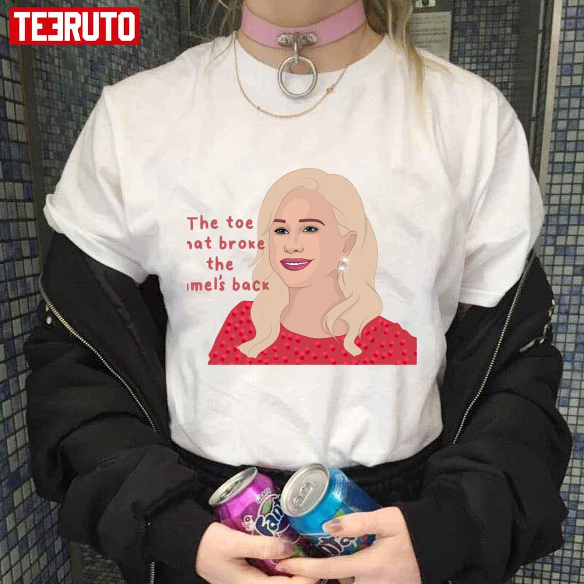 The Toe That Broke The Camel’s Back Rhop Real Housewives Unisex T-Shirt