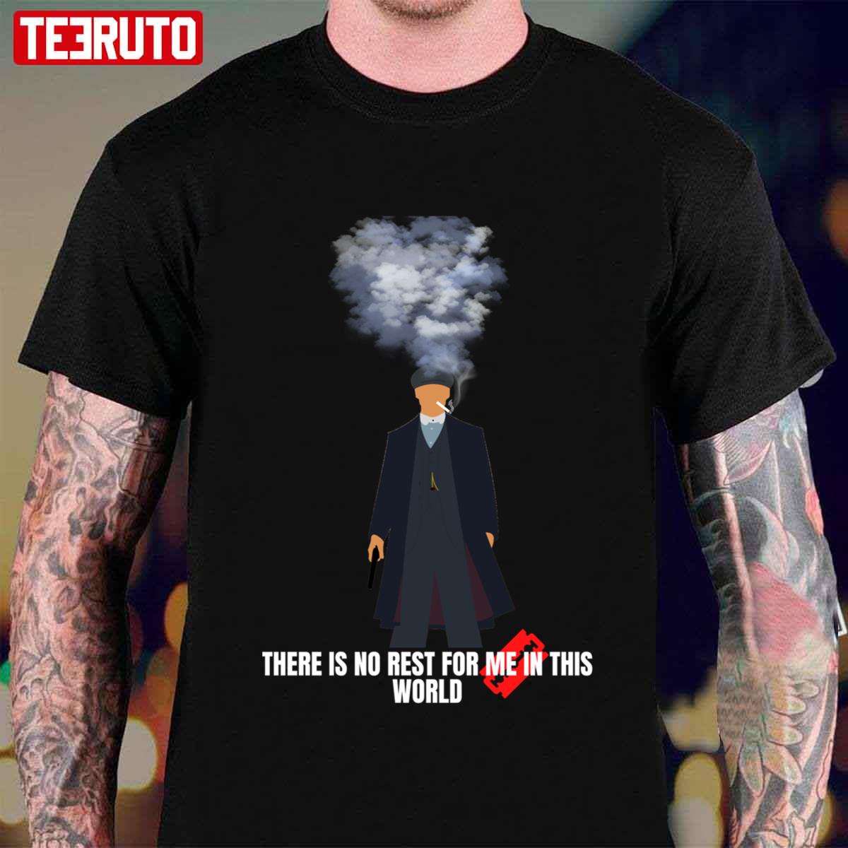 There Is No Rest For Me In This World Peaky Blinders Style Unisex T-shirt