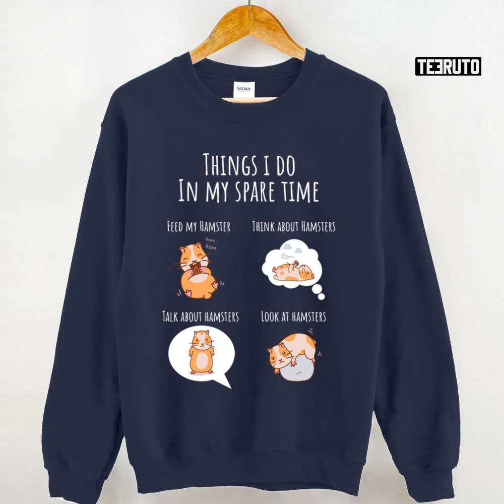 Things I Do In My Spare Time Sweet Hamster Motif Unisex Sweatshirt