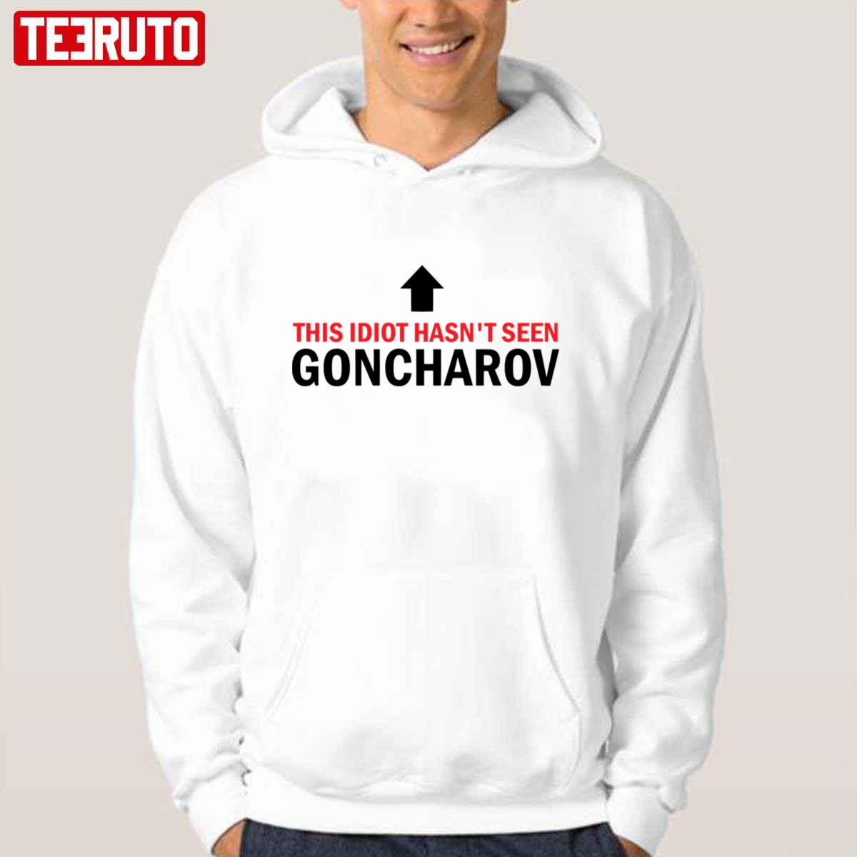 This Idiot Hasn’t Seen Goncharov Another Alternate DesignUnisex Hoodie