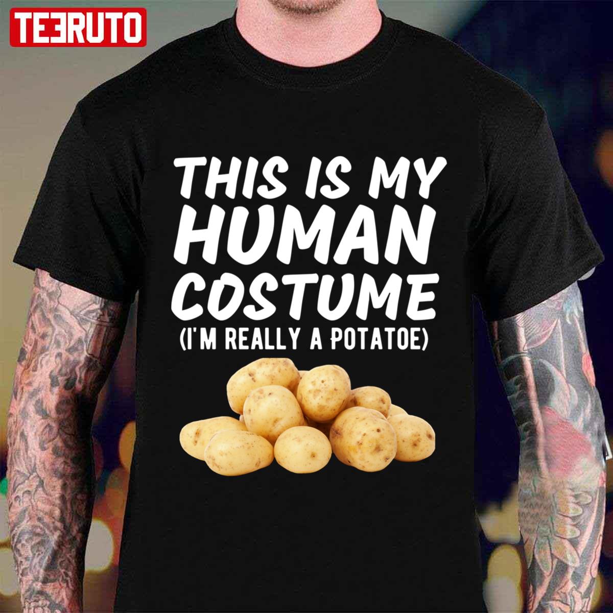 This Is My Human Costume I’m Really A Potato Funny Costume Unisex T-shirt