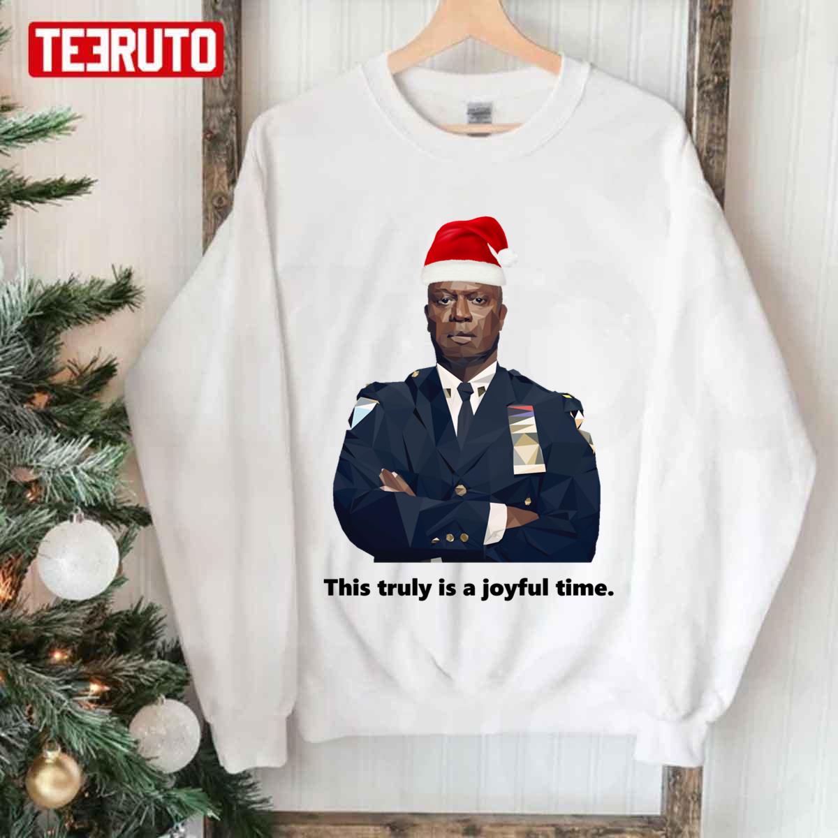 This Truly Is A Joyful Time Capt Holt Is Having A Joyful Holiday Season Police Christmas Unisex Sweatshirt