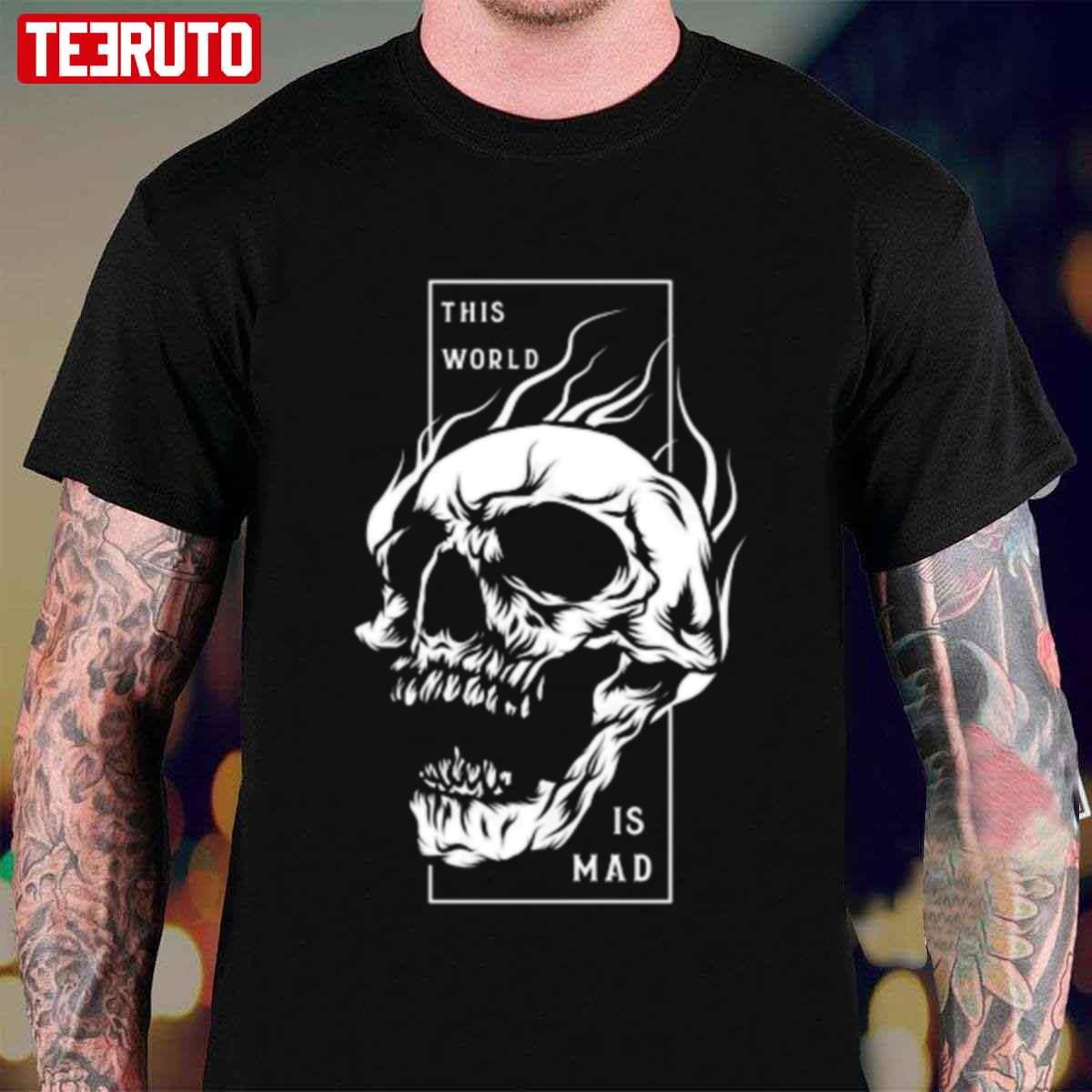 This World Is Mad Skeleton Art Unisex T-Shirt