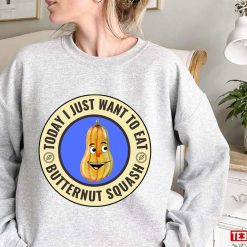 Today I Just Want To Eat Butternut Squash Thanksgiving Unisex Sweatshirt