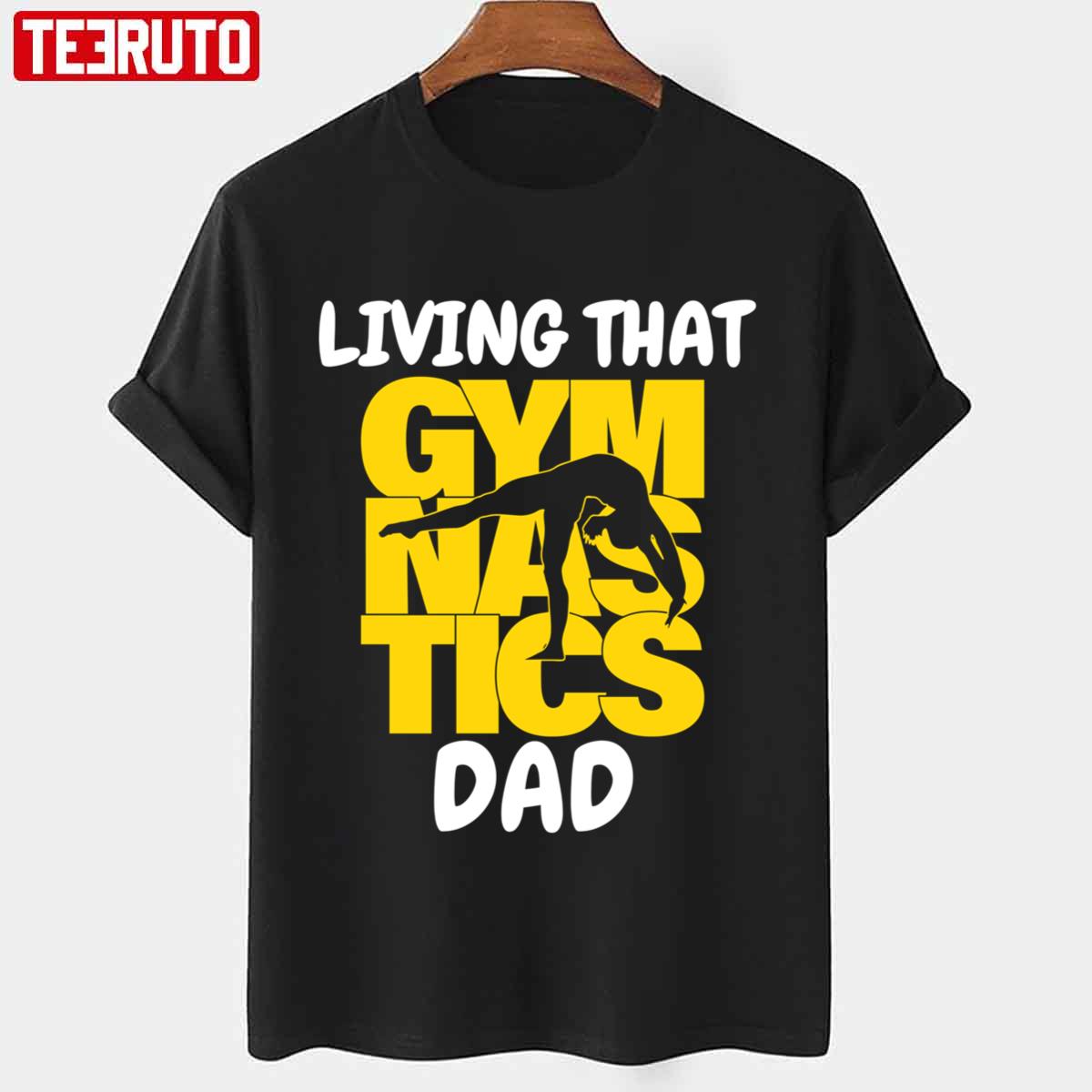 Trending Living That Gymnastic Dad Unisex T-Shirt