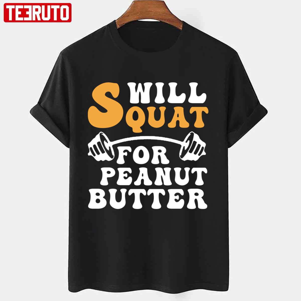 Trending Will Squat For Peanut Butter Unisex T-shirt