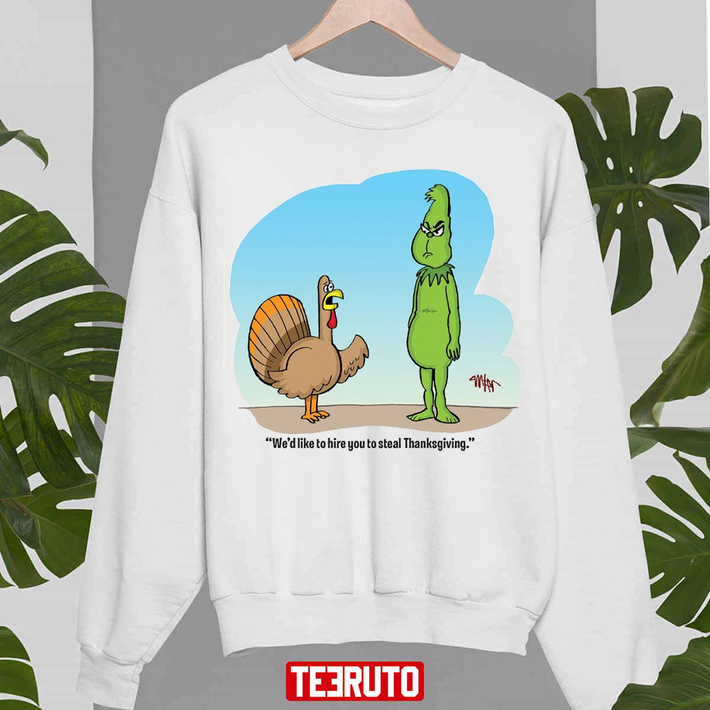 Turkey Hire Grinch To Steal Thanksgiving Funny Unisex Sweatshirt