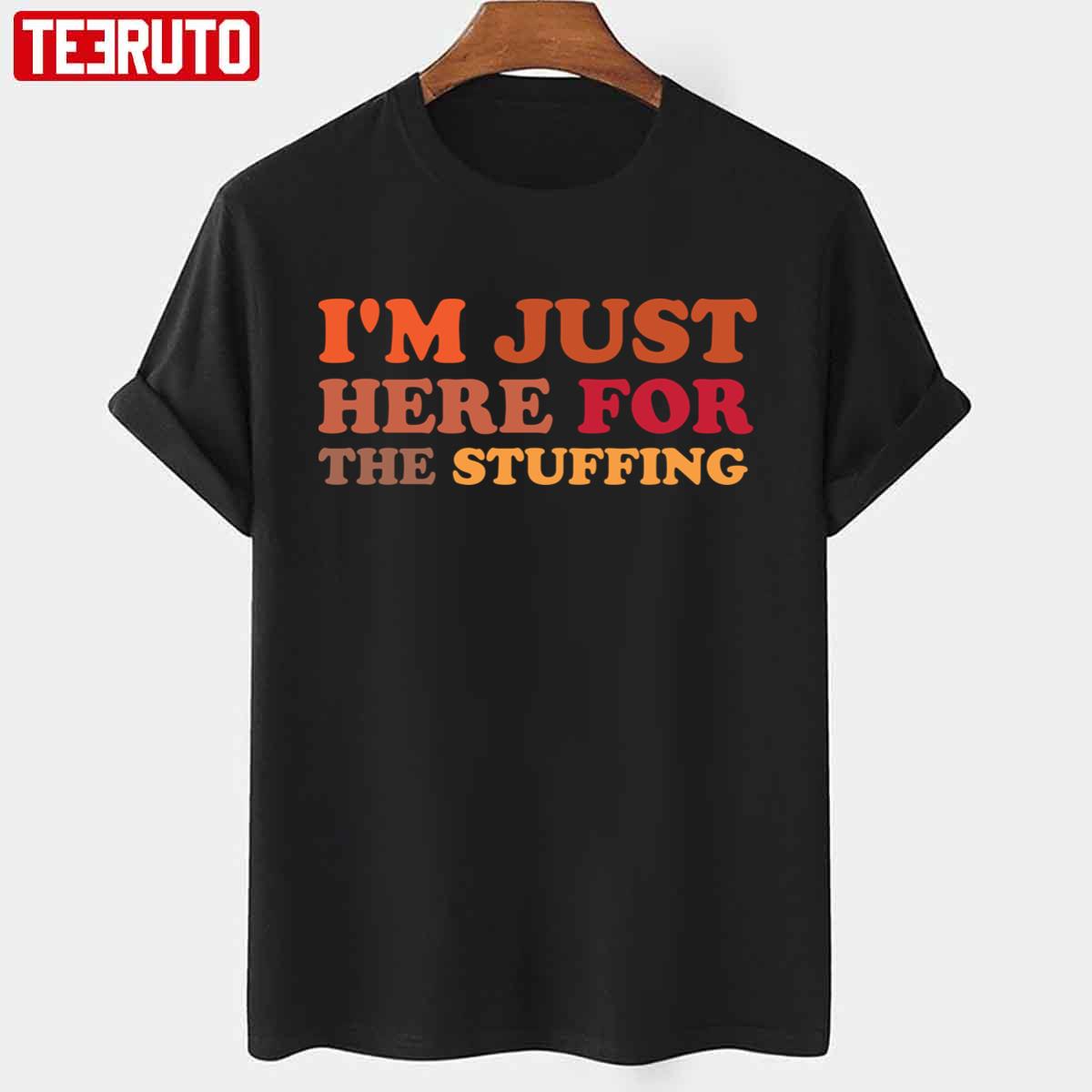 Typo I’m Just Here For The Stuffing Thanksgiving Turkey Unisex T-shirt