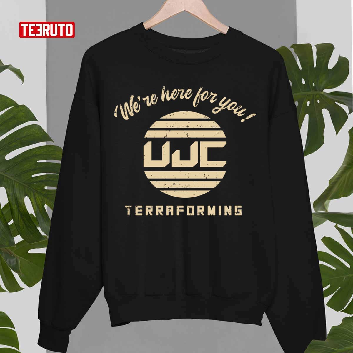 Ujc Terraforming We’re Here For You Unisex Sweatshirt