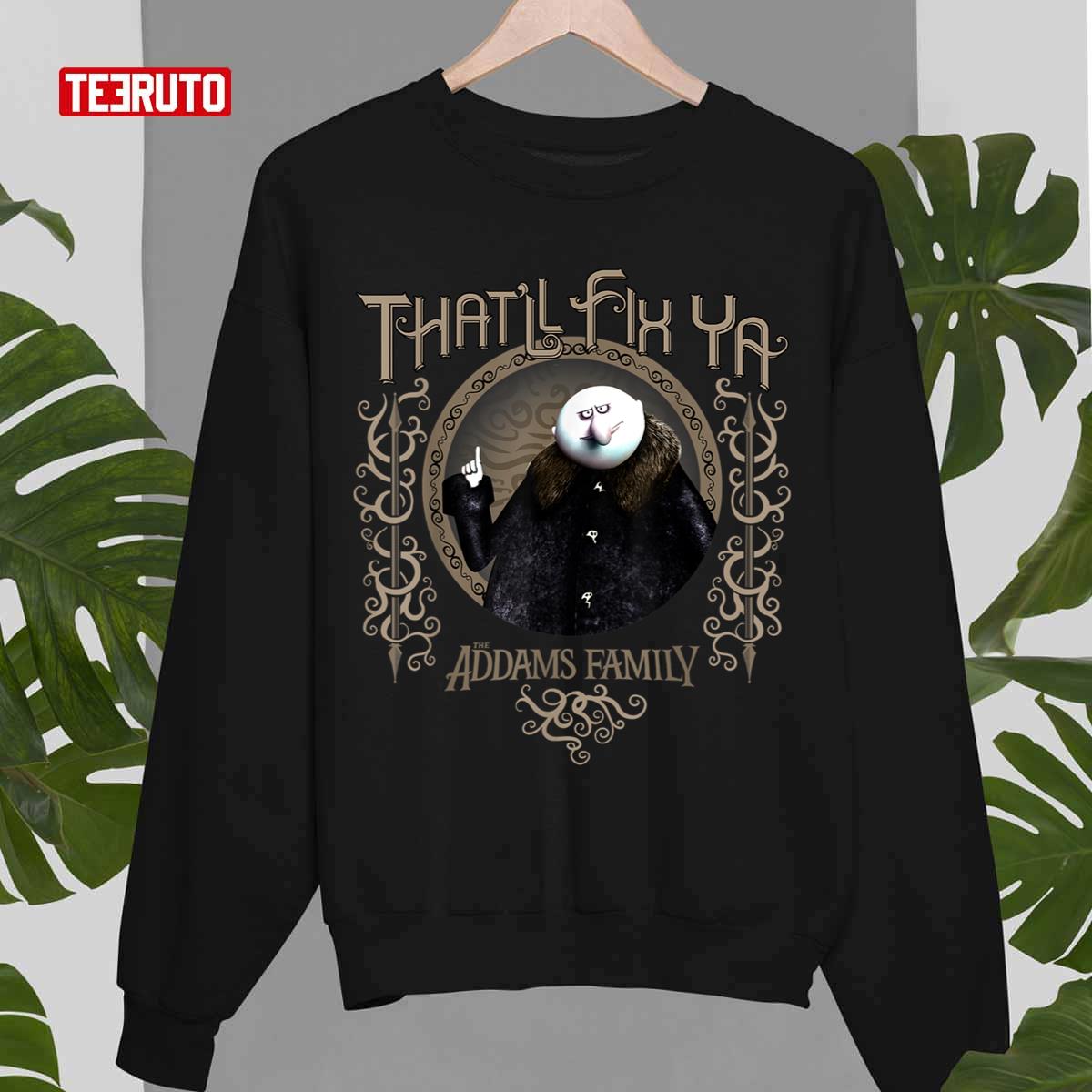 Uncle Fester That’ll Fix Ya Addams FamilyUnisex Sweatshirt