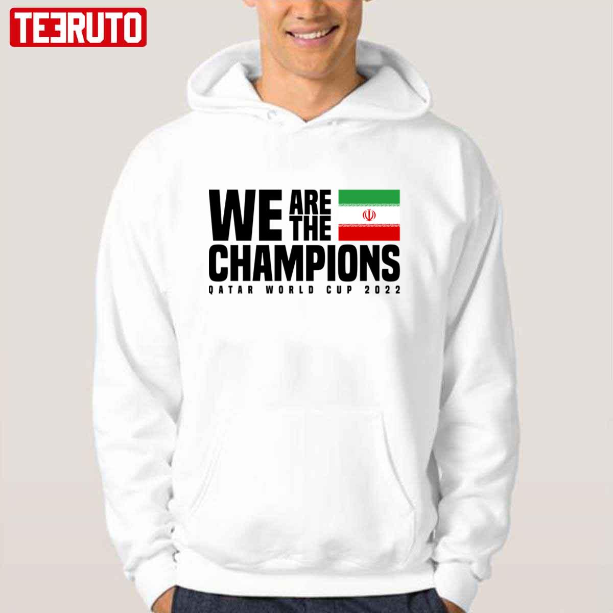We Are The Champions Qatar World Cup Champions 2022 Iran Unisex Hoodie