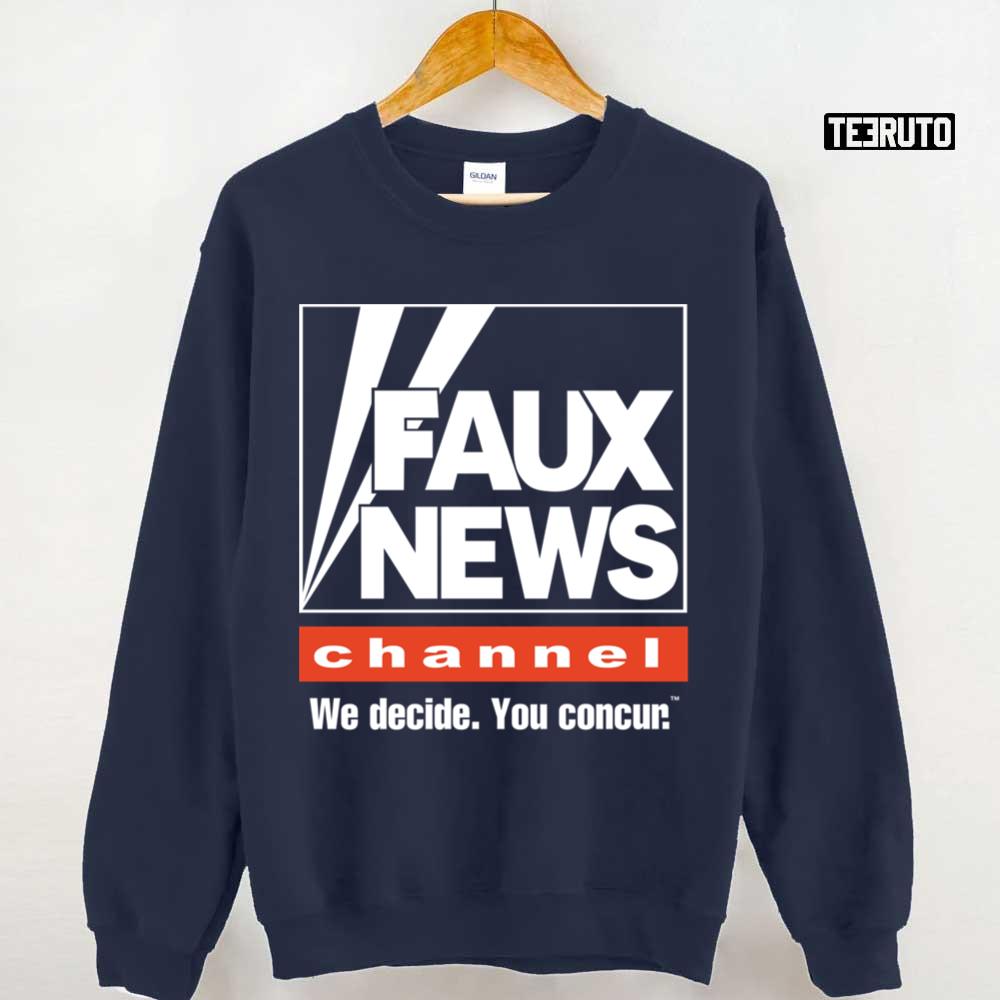 We Decide You Concun Faux News Channel Fox News Unisex Sweatshirt