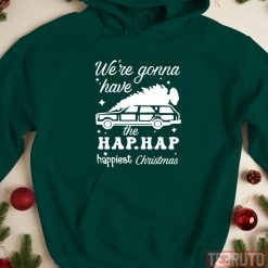 We’re Gonna Have The Hap Hap Happiest Christmas Christmas Approaching Unisex Hoodie