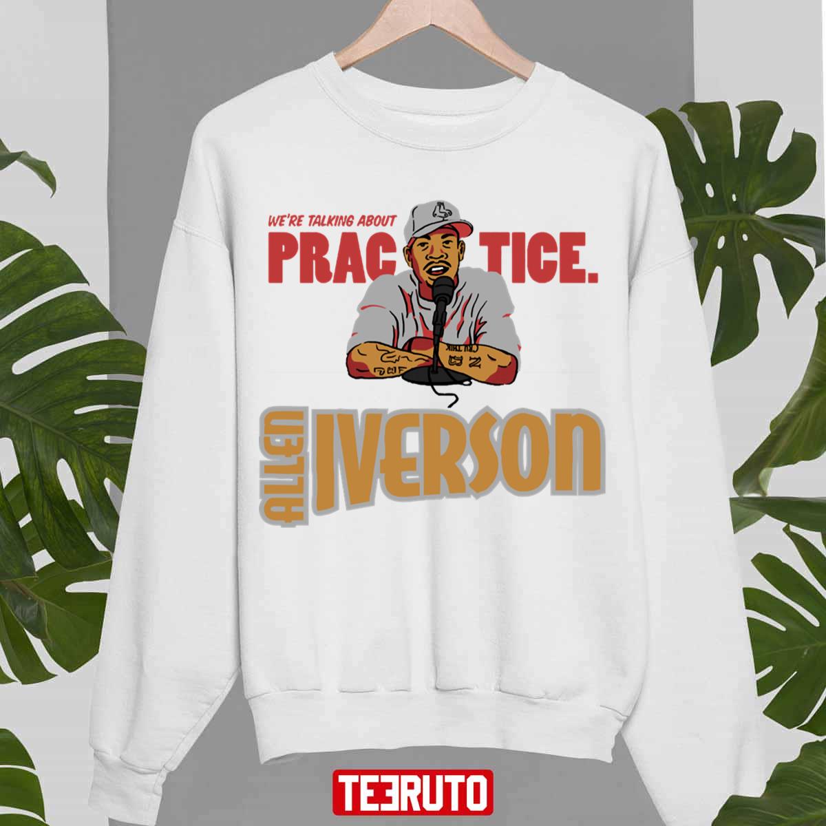 We’re Talking About Practice Allen Iverson Practice Unisex Sweatshirt