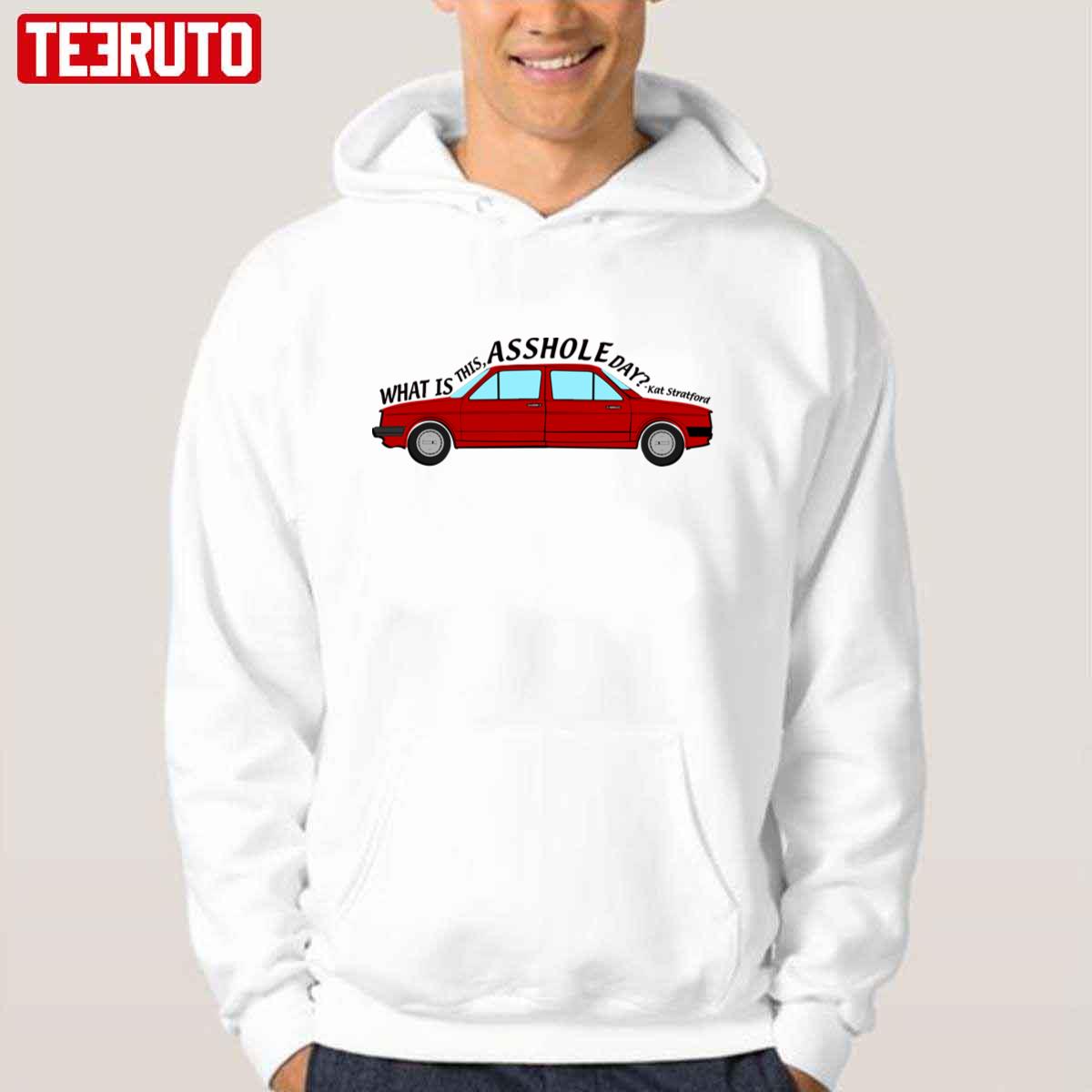 What Is This Asshole Day 10 Things I Hate About You Car Unisex Hoodie