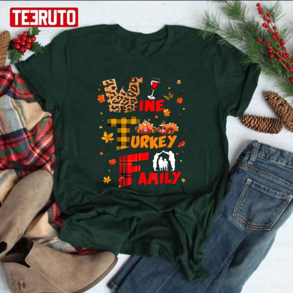 Wtf Wine Turkey Family Fall Season Thanksgiving Christmas Unisex T-shirt