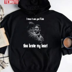 You Broke My Heart Fredo The Godfather Unisex Hoodie