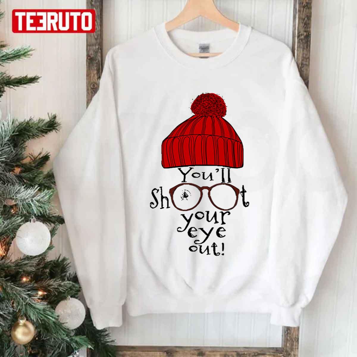 You’ll Shoot Your Eye Out Famous Quote In A Christmas Story Unisex Sweatshirt