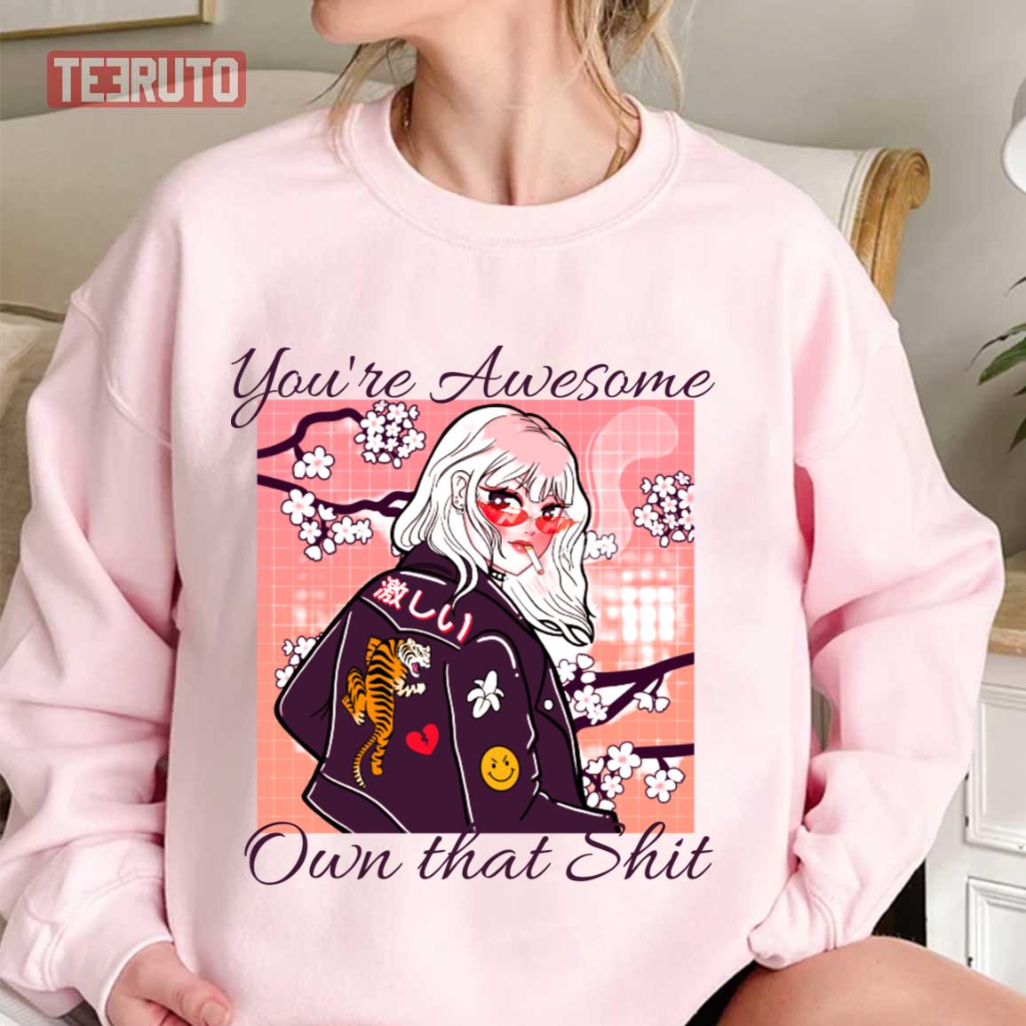 You’re Awesome Own That Shit Coll Girl Anime Unisex Sweatshirt