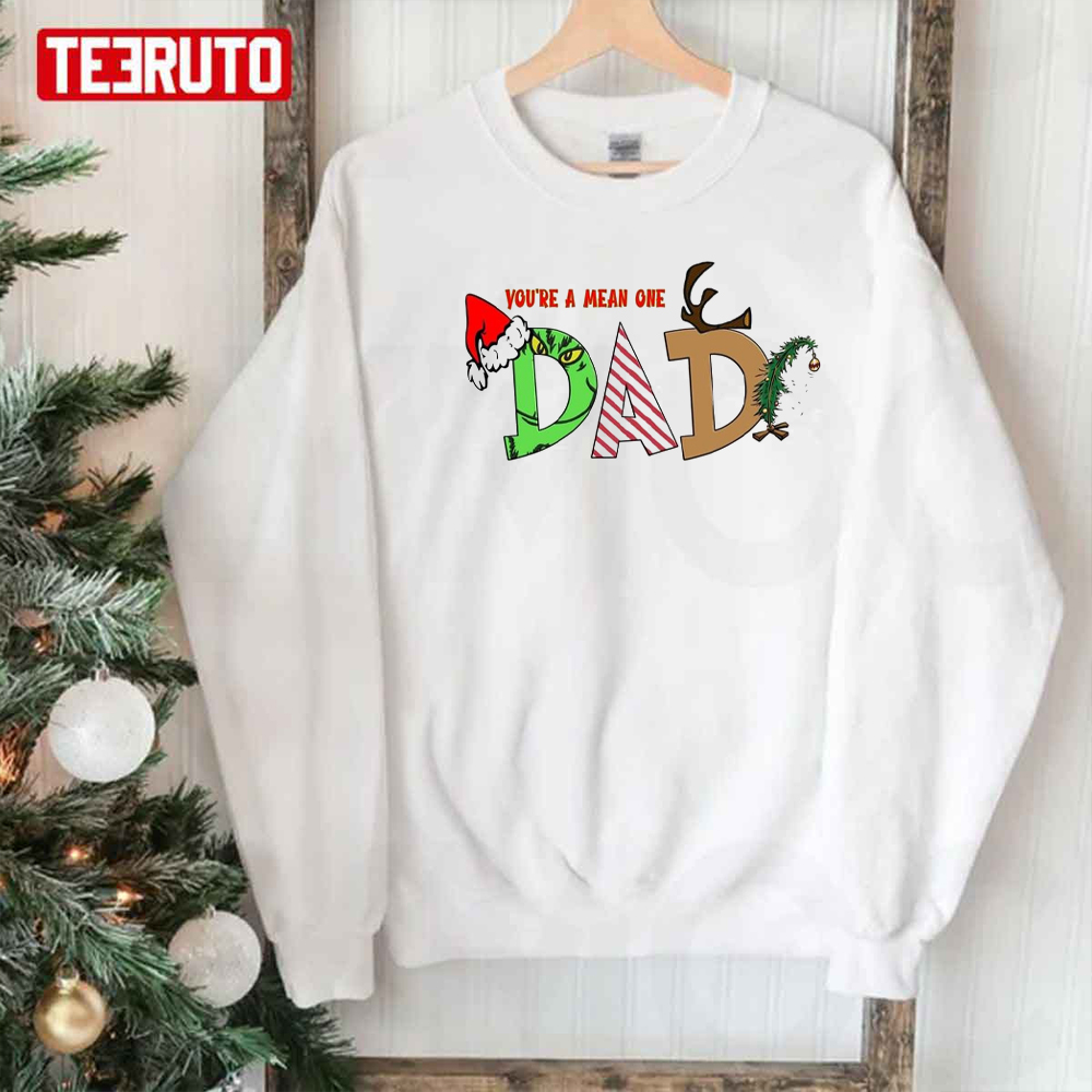 You’re The Mean One Dad Christmas Dada Grinch Xmas Unisex Sweatshirt