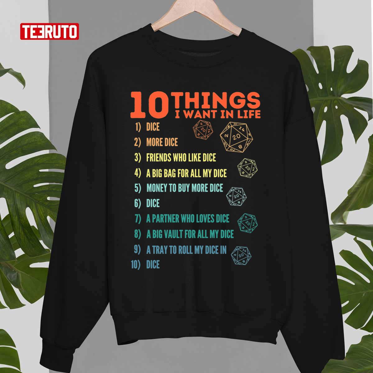 10 Things I Want In Life Dice More Dice D20 Gamers Never Quit Unisex Sweatshirt