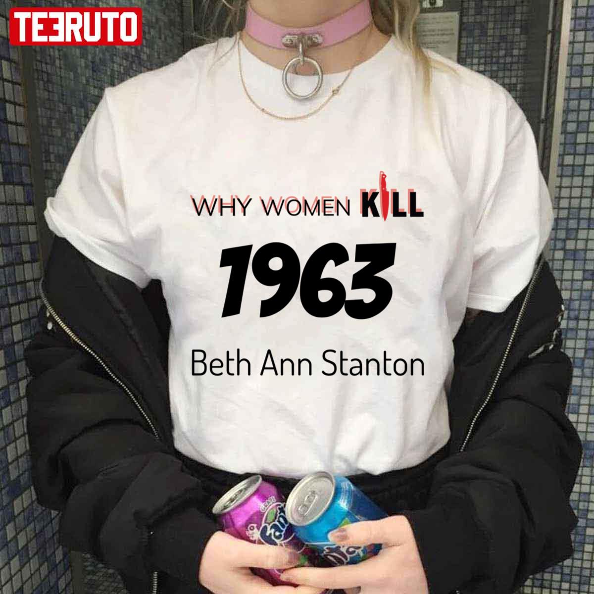 1963 Beth Ann Stanton Why Women Kill Unisex T-Shirt