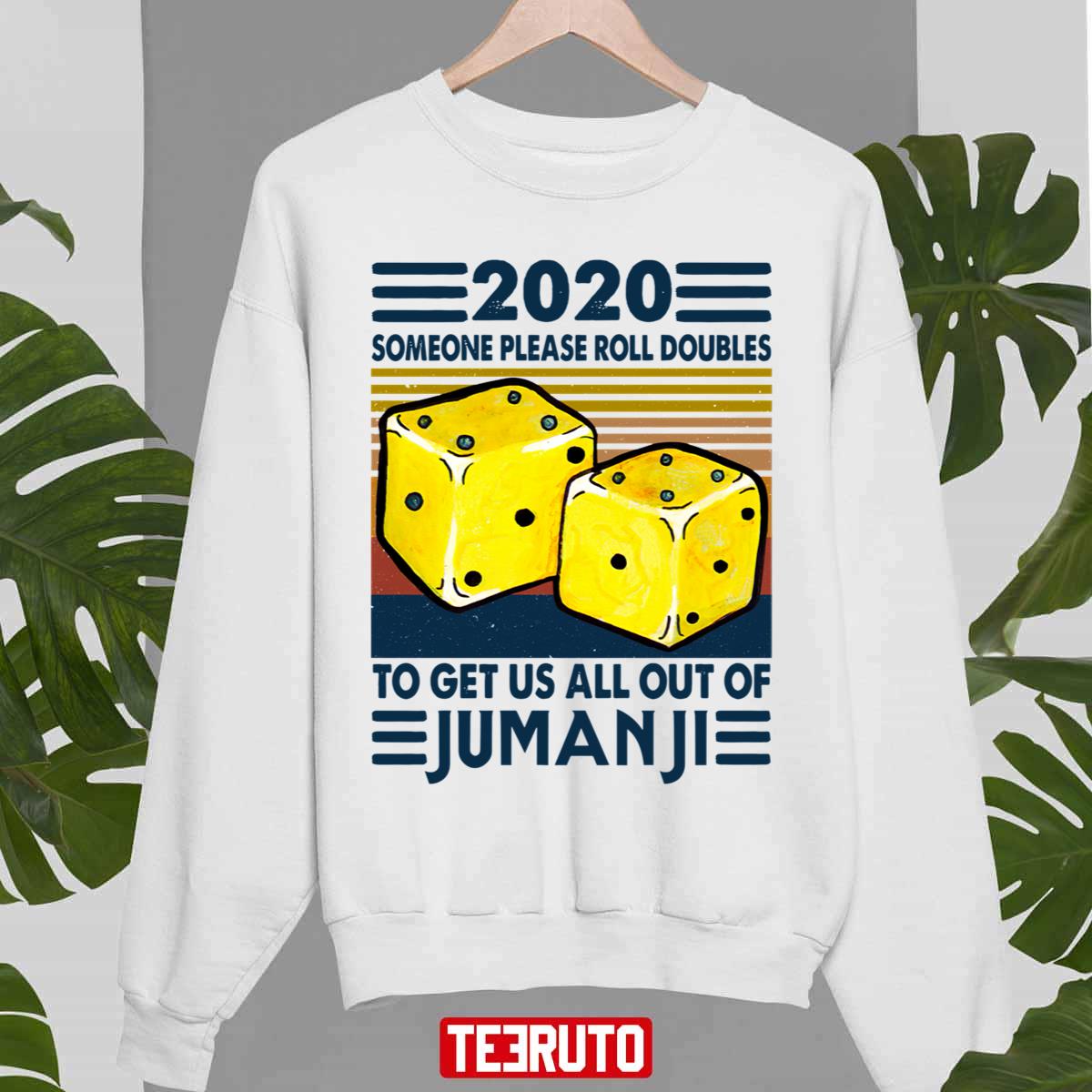 2020 Someone Please Roll Doubles To Get Us All Out Of Jumanji Unisex Sweatshirt