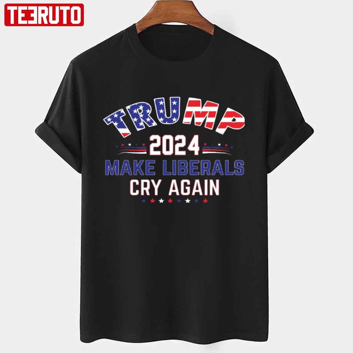 2024 Make Liberals Cry Again Donald Trump 2024 Unisex T-Shirt