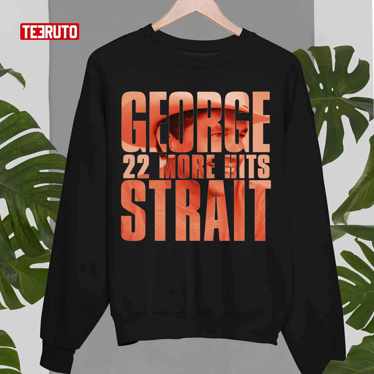 22 More Hits George Strait Unisex Sweatshirt