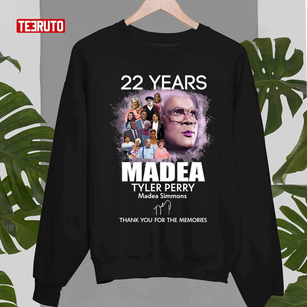 22 Years 1999 2021 Of The Madea With Tyler Perry Signatures Unisex Sweatshirt