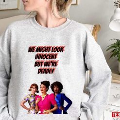 3 Main Leads We Might Look Innocent But We’re Deadly Why Women Kill Unisex Sweatshirt