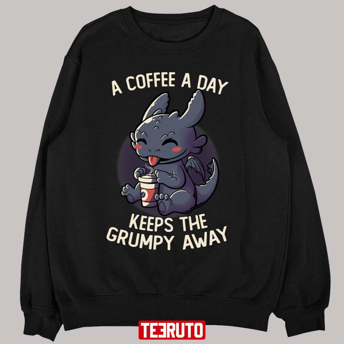 A Coffee A Day Keeps The Grumpy Away Funny Toothless Design Unisex Sweatshirt