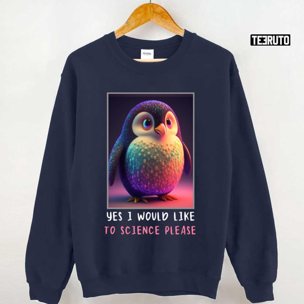 Adorable Penguin Yes I Would Like To Science Please Unisex Sweatshirt
