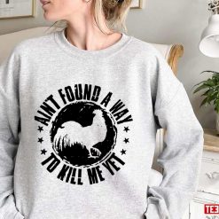 Ain’t Found A Way To Kill Me Yet Rooster Alice In Chains Unisex Sweatshirt